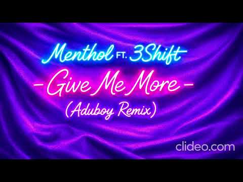 Menthol ft. 3Shift - Give Me More (Aduboy Remix)
