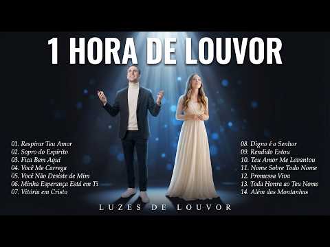 Louvores de Adoração | 1 Hora de Oração Poderosa na Presença de Deus
