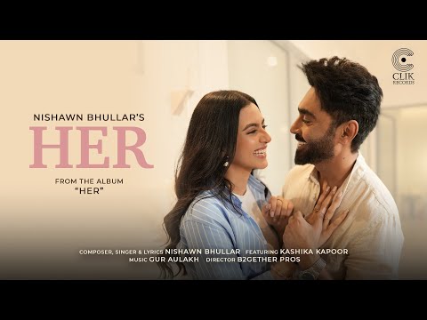 Her (Official Video) Nishawn Bhullar | Kashika Kapoor | Gur Aulakh | Latest Punjabi Songs 2025