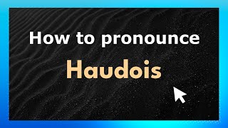 How to pronounce Haudois