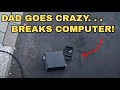 Crazy Dad Breaks Computer