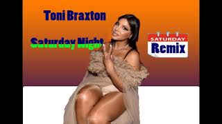 Toni Braxton 2021  Saturday Night   Uptempo Remix