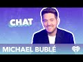 Michael Bublé tells us about 
