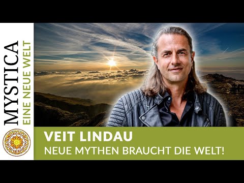 Neue Mythen braucht die Welt! - Veit Lindau (EINE NEUE WELT auf MYSTICA.TV)