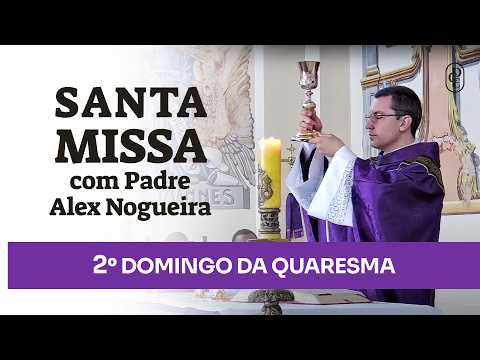 08:00 | Padre Alex Nogueira preside a Santa Missa do 2º Domingo da Quaresma (01/03/2026)