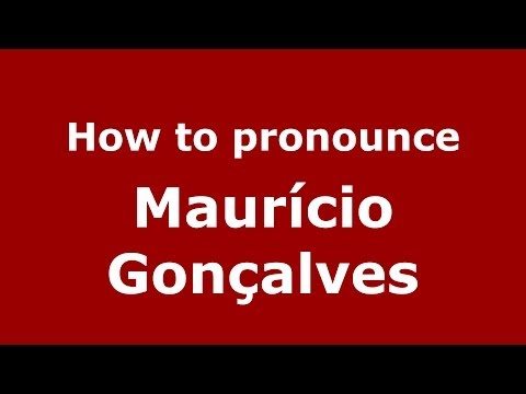 How to pronounce Maurício Gonçalves (Brazilian/Portuguese) - PronounceNames.com