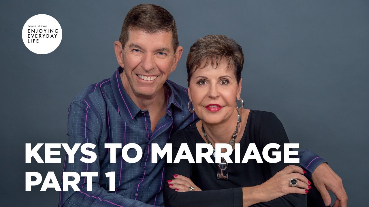 Keys to Marriage - Part 1 | Joyce Meyer | Enjoying Everyday Life