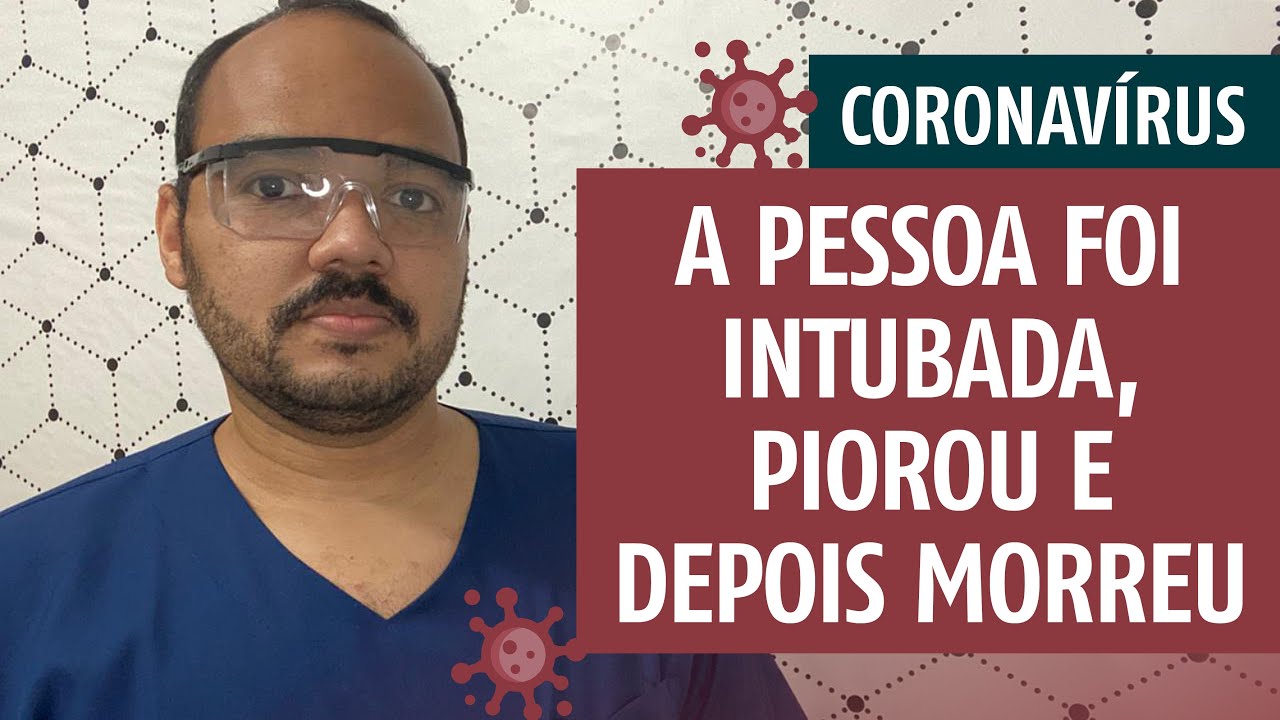 COVID-19 | Pessoa foi INTUBADA, PIOROU e depois MORREU... Foi o TUBO que a MATOU?