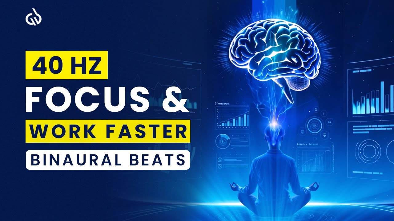 Music to Focus & Work Faster: 40 Hz Binaural Beats for Laser-Sharp Concentration
