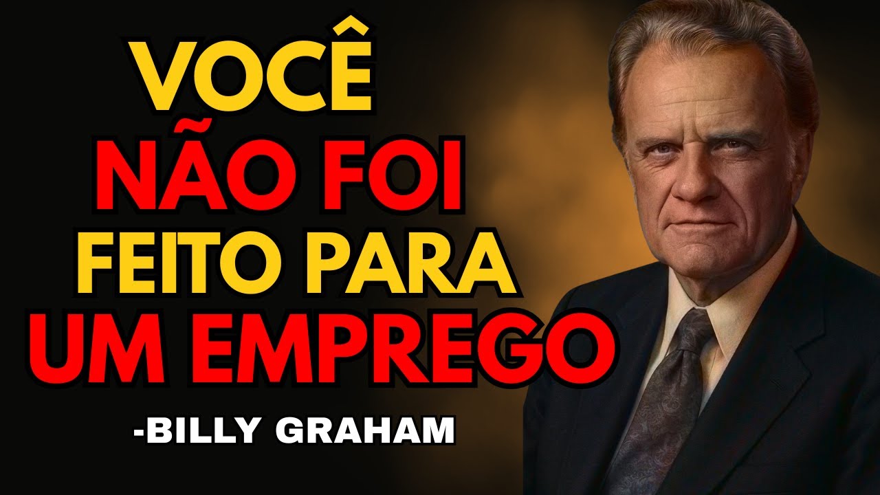 VOCÊ NÃO FOI FEITO PARA UM EMPREGO: DEUS TE DEU UMA MISSÃO! BILLY GRAHAM