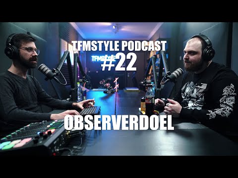 TFMSTYLE Podcast #22 - ObserverDoel