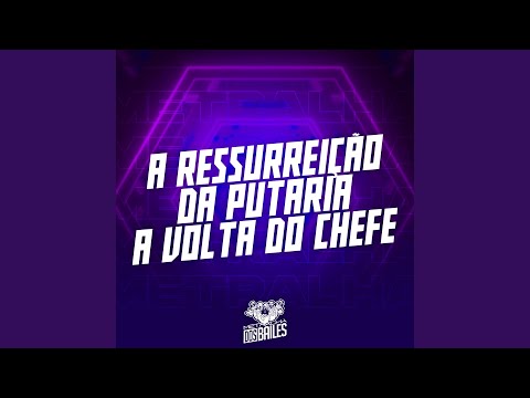 A Ressurreição da Putaria - A Volta do Chefe