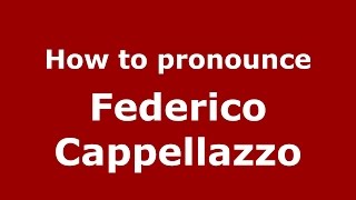 How to pronounce Federico Cappellazzo