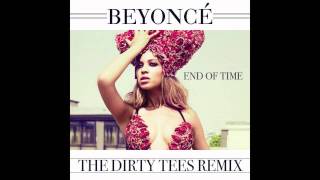 Beyoncé - End Of Time (The Dirty Tees Remix)