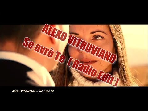 Alexo Vitruviano - Se avrò Te (Radio Edit) - Video Ufficiale