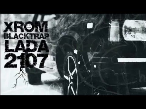 Xrom BlackTrap - LADA 2107 (Official audio)