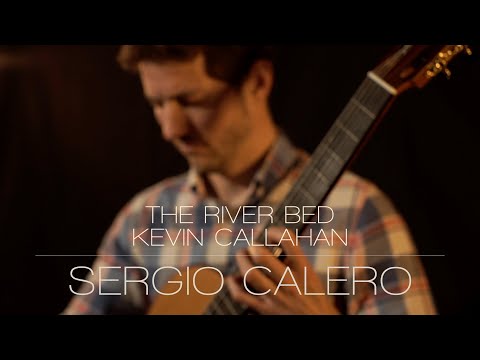 SERGIO CALERO plays The River Bed - K. Callahan