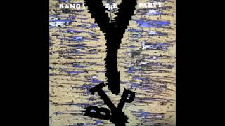 Bang The Party   Let It Rip