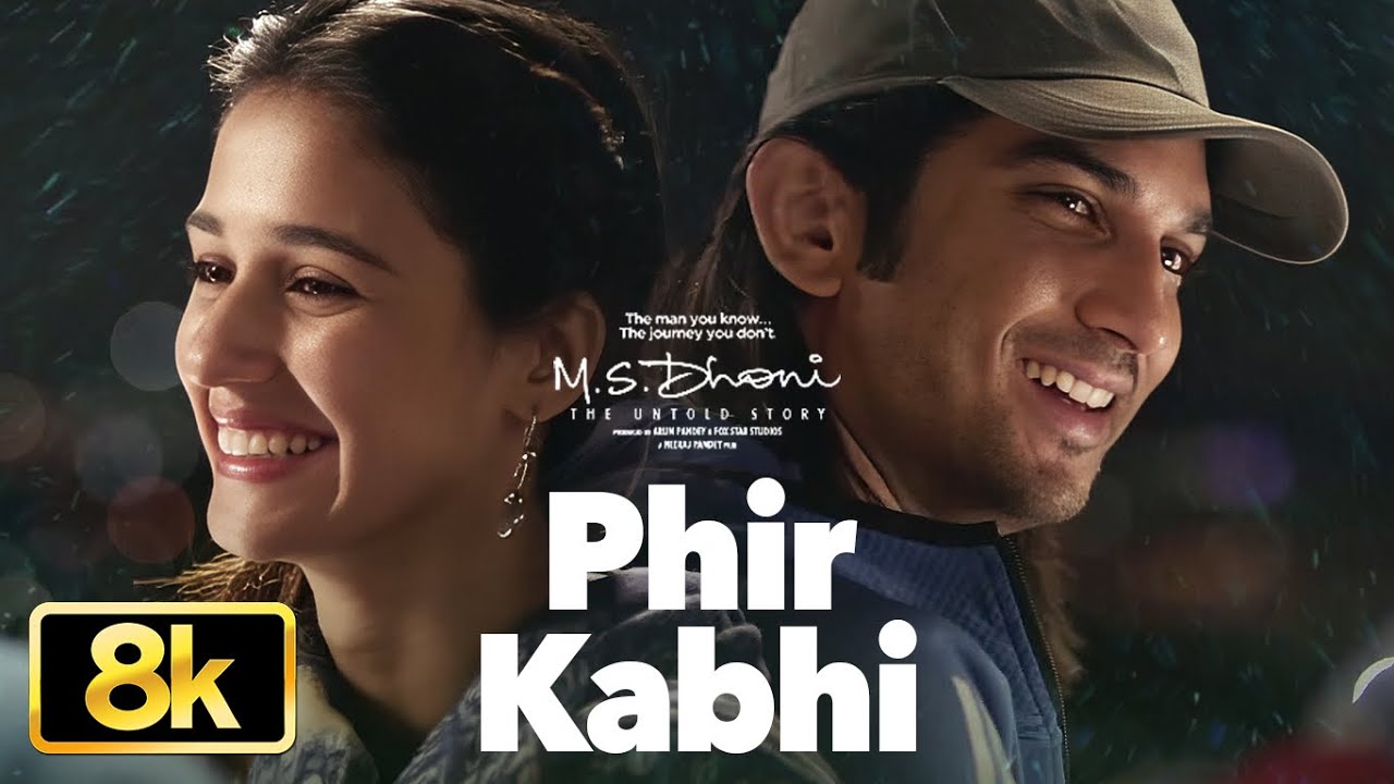 Phir Kabhi - 8K Video Song | M.S. Dhoni-The Untold Story | Arijit Singh | Sushant Singh,Disha Patani