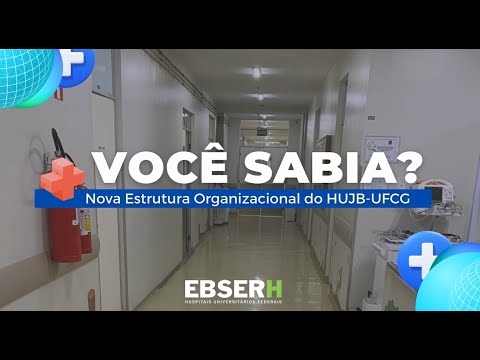 Você sabia? HUJB-UFCG passa por reestruturação organizacional