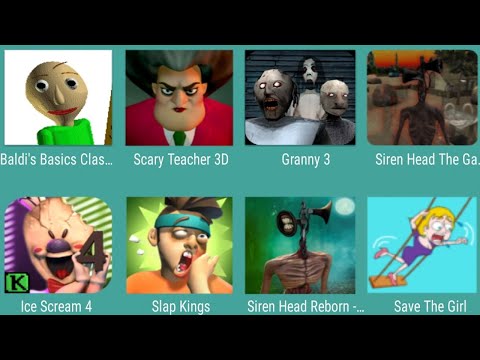 Scary Teacher 3D,Granny 3,Siren Head The Game,Baldi's Basics,Ice Scream 4,Slap Kings,Siren Head Rebo