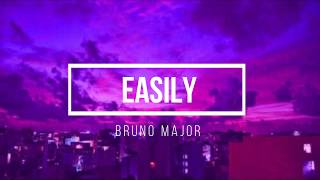 Bruno Major- Easily (lyrics)
