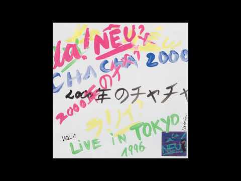 La! Neu? - Cha Cha 2000 (Live in Tokyo 1996) Vol.1 Part 1