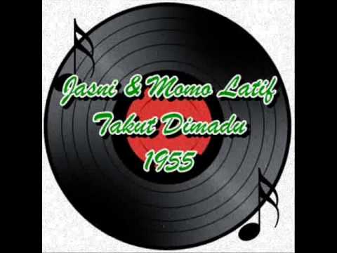 Jasni & Momo Latif - Takut Dimadu 1955