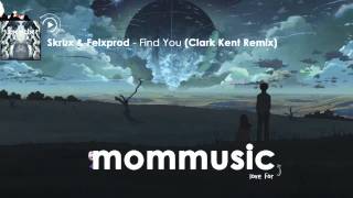 Skrux & Felxprod ft. Complexion - Find You (Clark Kent Remix)