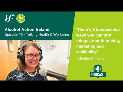 Episode 6 HSE Talking Health and Wellbeing Podcast: Alcohol Action Ireland