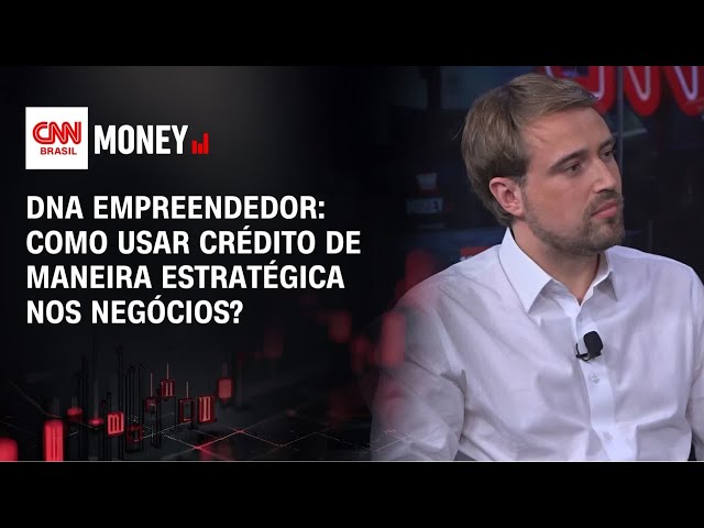 DNA Empreendedor: Como usar crédito de maneira estratégica nos negócios? | MONEY NEWS
