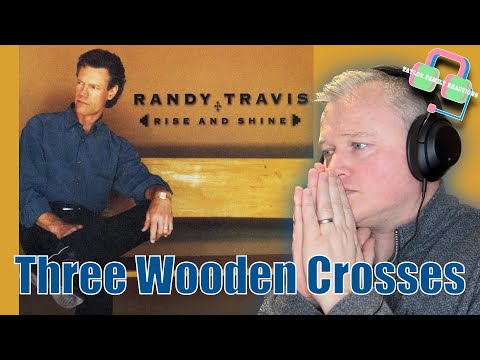 FIRST TIME HEARING RANDY TRAVIS “THREE WOODEN CROSSES”
