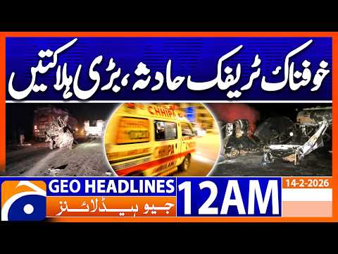 Terrible accident, major casualties | Headlines Geo News 12 AM (14 Feb 2026)