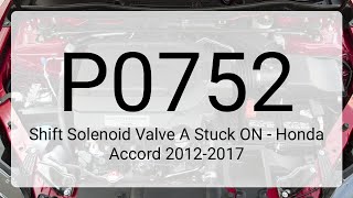 DTC P0752: Shift Solenoid Valve A Stuck ON - Honda Accord 2012-2017