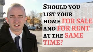 Should You List Your House For Sale and For Rent at the Same Time? | Real Estate Tips When Selling
