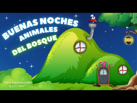 CUENTO PARA DORMIR NIÑOS DE 4 A 5 AÑOS | BUENAS NOCHES ANIMALES DEL BOSQUE