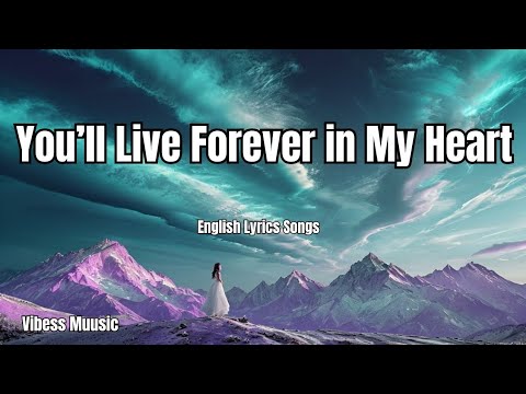 You’ll Live Forever in My Heart💋English (Lyrics) New Love Song  2025