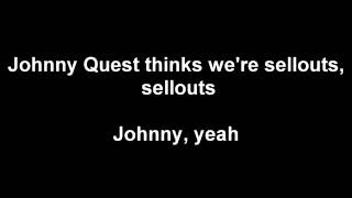 Less Than Jake - Johnny Quest Thinks We&#39;re Sellouts (Lyrics)