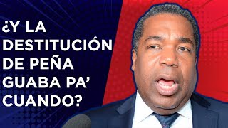 ¿Y La Destitución de Peña Guaba Pa’ Cuando? – Que Devuelva Los 100 Millones