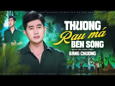 Thương rau má bên sông - Bằng Chương