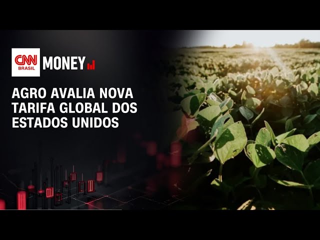 Agro avalia nova tarifa global dos Estados Unidos | MONEY NEWS