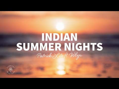 Patrick Lite - Indian Summer Nights (Lyrics) ft. WLZN