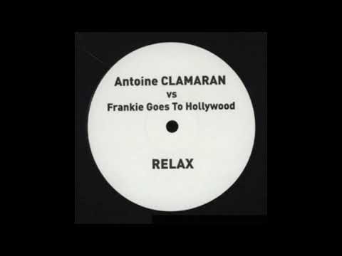 Antoine Clamaran vs. Frankie Goes To Hollywood – Relax 2006 Mixes