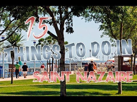 Top 15 Things To Do In Saint-Nazaire, France