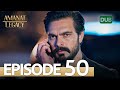 Amanat (Legacy) - Episode 50 | Urdu Dubbed | Season 1 [ترک ٹی وی سیریز اردو میں ڈب]