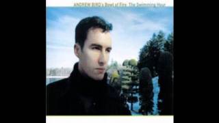 Andrew Bird&#39;s Bowl of Fire - Way Out West