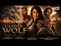 Land Of Wolf Full Movie Epic Tribal War Action Adventure Best Hollywood English Fantasy Movie HD