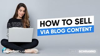 How to Sell via Blog Content