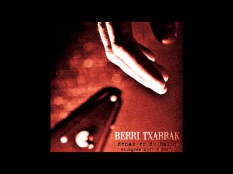 Berri Txarrak - Bisai Berriak (2002) HQ