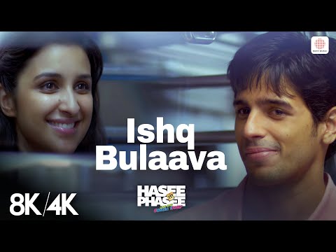 Ishq Bulaava - 8K/4K Music Video | Parineeti C | Sidharth M | Hasee Toh Phasee | Hindi Romantic Song